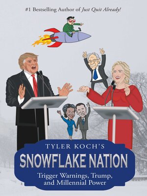 cover image of Snowflake Nation: Trigger Warnings, Trump, and Millennial Power